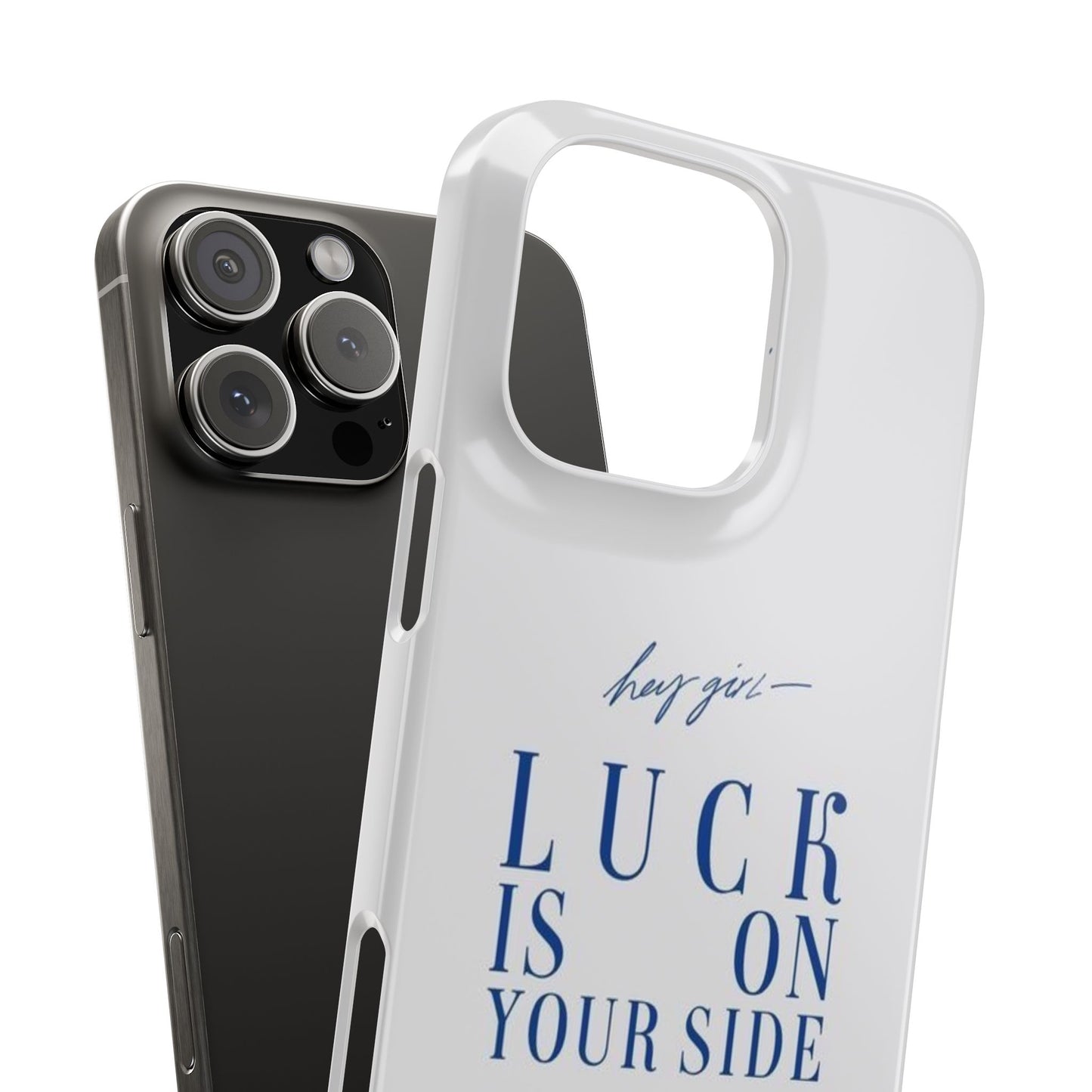 Luck is On Your Side Snap Case - Inspirational Phone Cover for Positive Vibes