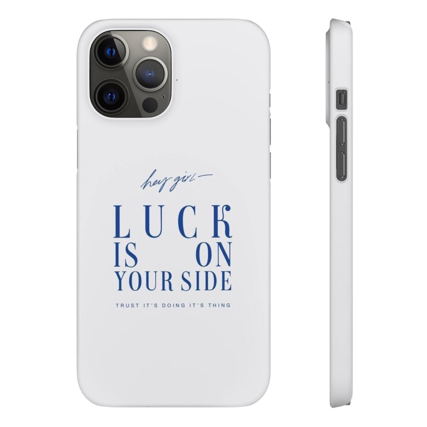 Luck is On Your Side Snap Case - Inspirational Phone Cover for Positive Vibes
