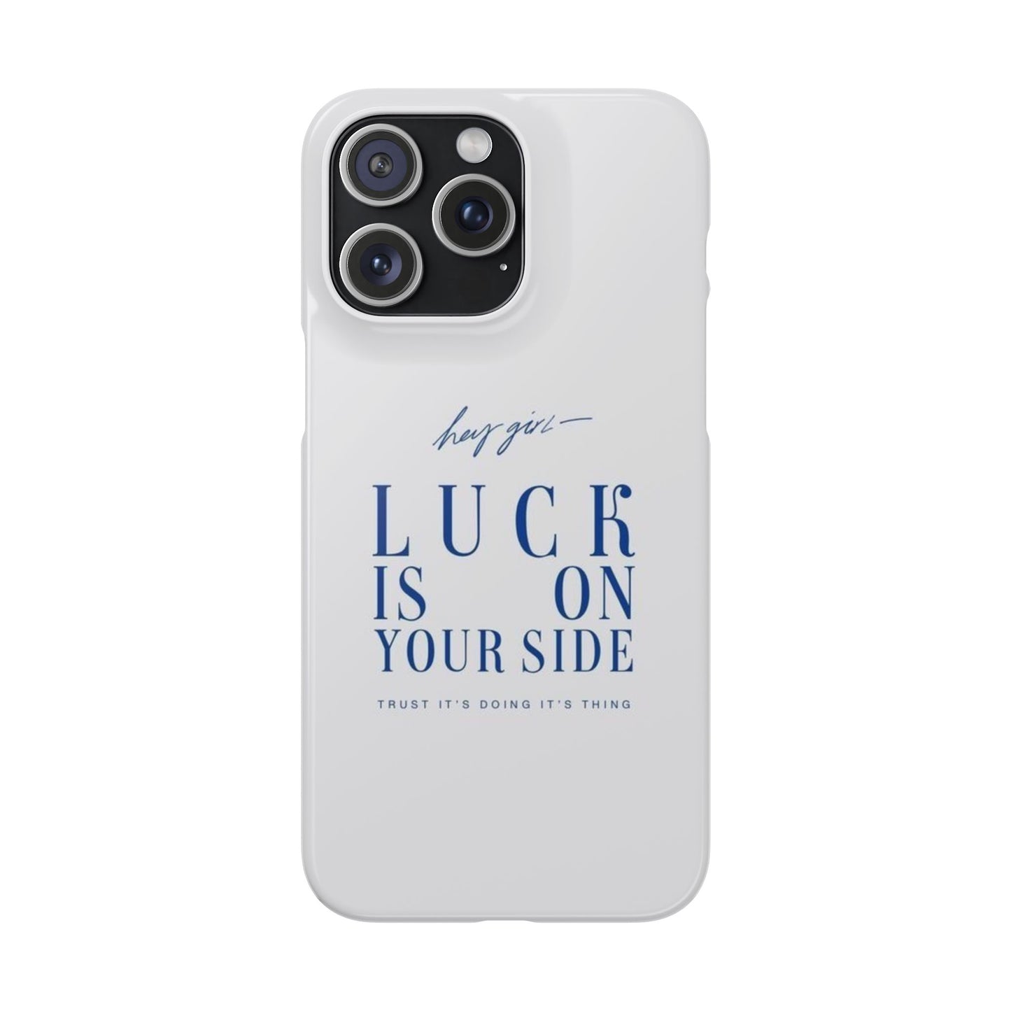 Luck is On Your Side Snap Case - Inspirational Phone Cover for Positive Vibes