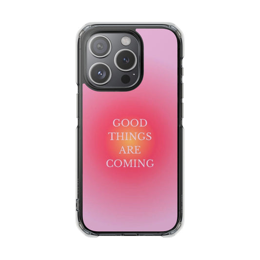 Magnetic Clear Impact Case - 'Good Things Are Coming' - Trendy Phone Protection